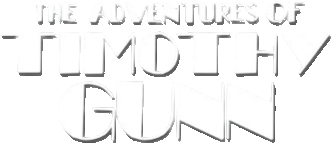 Adventures of Timothy Gunn, The